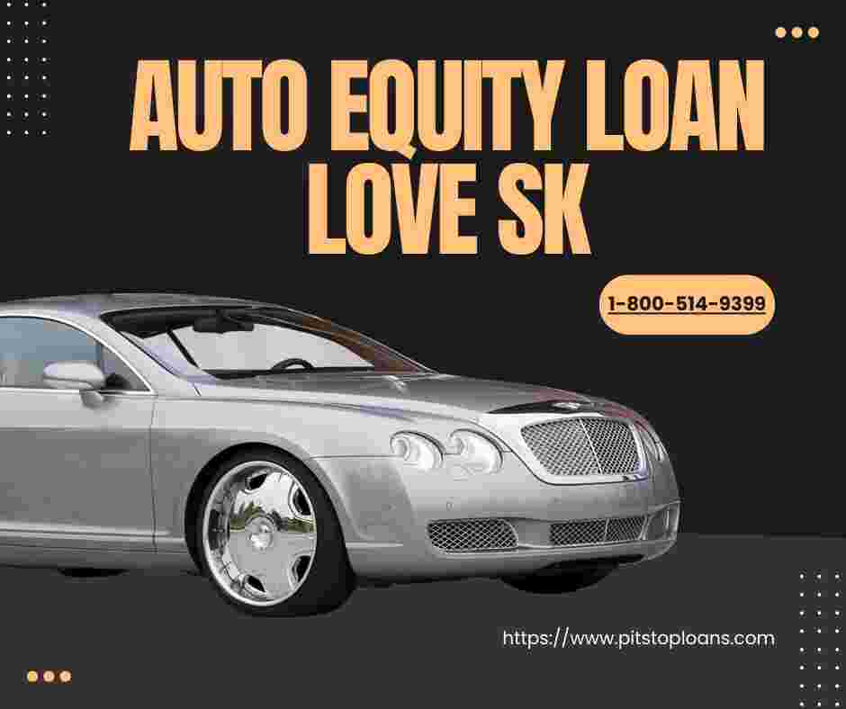 Use Auto Equity Loan Love SK for International Student Fees